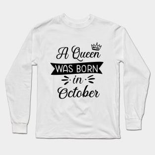 A queen was born in October Long Sleeve T-Shirt